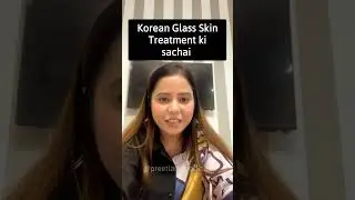 Korean Glass Ki Sachai | Preet Lamba