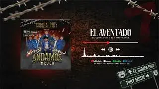 El Aventado - El Compa Piry y Sus Imponentes - Estreno 2022