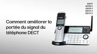Comment am&eacute;liorer la port&eacute;e du signal du t&eacute;l&eacute;phone DECT - IS8151-5 de VTech