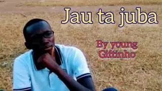 JAU TA JUBA by Young Giftinho official audio 2020