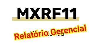 MXRF11 - Relat&oacute;rio Gerencial