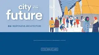 City of the Future: Responsive Architecture | Podcast Episode 10 [CC]