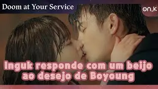 [#DoomatYourService] Seo Inguk responde com um beijo ao desejo de Park Boyoung | #OndaK