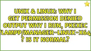 Why I get permission denied output why I run, pkexec /opt/lampp/manager-linux-x64.run ? Is it...