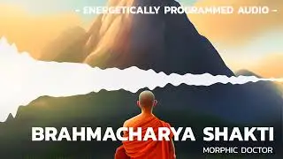 Brahmacharya shakti / Power up your life (Energetically programmed)