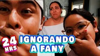 ¡24 HORAS IGNORANDO A FANY!