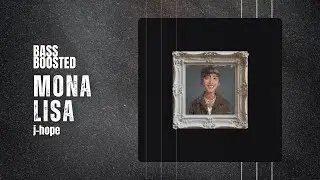 j-hope - MONA LISA [BASS BOOSTED]