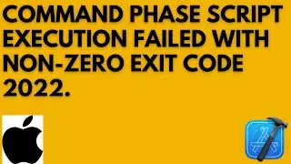 command phaseScriptExecution Failed with a non  zero exit code latest 2022.