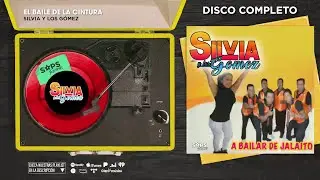 Silvia y Los Gómez - A Bailar de Jalaito (Disco Completo)
