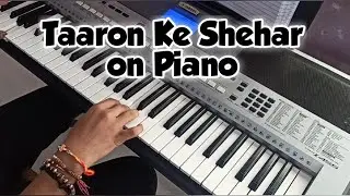 Taaron ke Shehar on Piano #77 | Piano Cover by Palash Shewale.