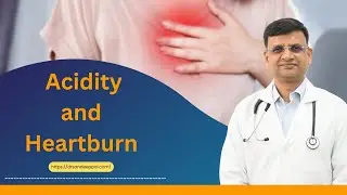 Acidity and Heartburn :Understanding and Managing Acidity and Heartburn