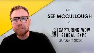 Meet Sef McCullough at Capturing WOW Global Summit 2020