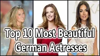 Top 10 Most Beautiful German Actresses