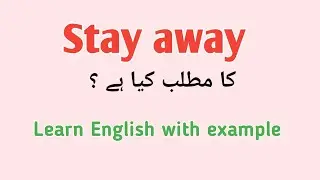 Stay away meaning in Urdu | stay away meaning