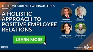 The IRI Workbench Webinar Series: A Holistic Approach to Positive Employee Relations