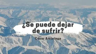 ¿Se Puede Dejar de Sufrir? | Una Fe Racional