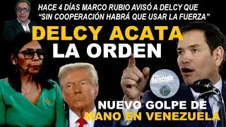🔥NUEVO GOLPE DE MANO DE TRUMP Y RUBIO EN VENEZUELA🔥DELCY ACATA LAS INSTRUCCIONES🔥