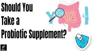 Should You Take a Probiotic Supplement?
