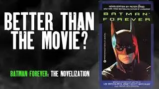 Batman Forever: The Novelization better than the movie?