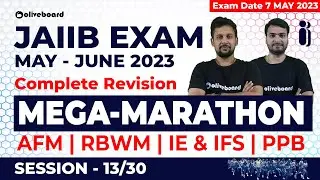JAIIB Marathon Class 2023 | Complete Revision | IE and IFS | PPB | AFM | RBWM | Session - 13/30