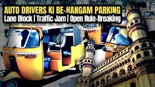 Hyderabad Auto Drivers Ki Be-Hangam Parking: Laad Bazaar, Gulzar Houz, aur Charminar Par Traffic Jam