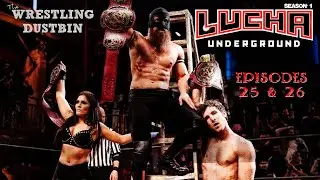 THE WRESTLING DUSTBIN- LUCHA UNDERGROUND SEASON 1: EPISODES 25 & 26