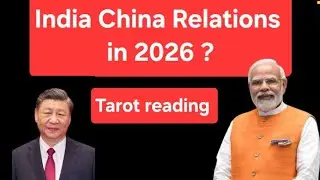 India China relations in 2026 | India China war in 2026 ? Tarot reading 