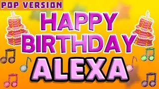 Happy Birthday ALEXA | POP Version 1 | The Perfect Birthday Song for ALEXA