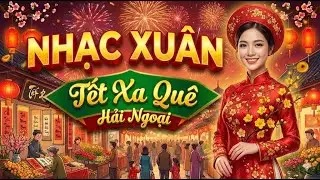 Tuyển Tập Nhạc Xuân Remix 2026 🏮 Nhạc Disco Tết Xa Quê Sang Trọng Cho Kiều Bào Hải Ngoại