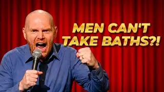 (Stand Up Comedy) Bill Burr: Why Men Can't Take Bubble Baths (Hilarious) !