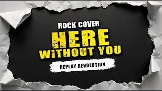 Replay Revolution - Here Without You (Rock Punk Cover)