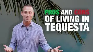 Living in Tequesta Florida PROS and CONS