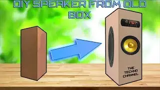 DIY- SPEAKER FROM OLD BOX | THE TECHNO CHANNEL
