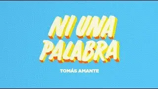 Tom&aacute;s Amante - Ni Una Palabra (Single 2017)