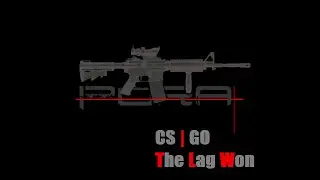 CS | GO - The Lag Won