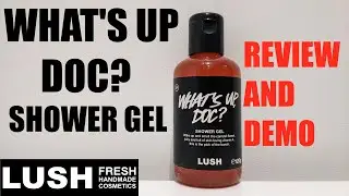 LUSH 'WHAT'S UP DOC?' SHOWER GEL REVIEW & DEMO/EASTER 2022