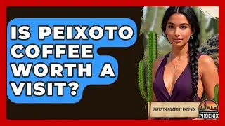 Is Peixoto Coffee Worth A Visit? - Everything About Phoenix