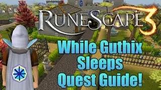 Runescape 3: While Guthix Sleeps Quest Guide!