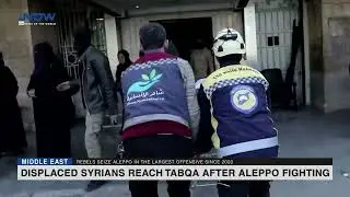 Displaced Syrians reach Tabqa after Aleppo fighting