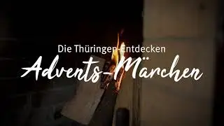 Das Thüringen Entdecken Advents-Märchen zum ersten Advent