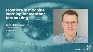 Joel Oskarsson: Frontiers in machine learning for weather forecasting
