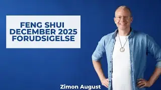 Feng Shui Forudsigelse December 2025 v. Zimon August