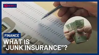 What Is &ldquo;Junk Insurance&rdquo; & Why Is It Impacting Aussies? | 10 News+