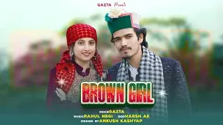 Brown Girl || Gazta || Hip hop music || Himachali song ||