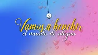 Vamos a henchir el mundo de alegría | Corito Adventista