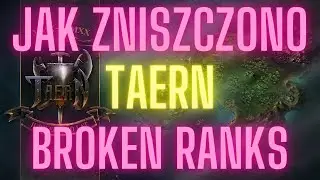 Jak Zniszczono Taern Broken Ranks Który Jest Atrakcyjny Dla Niedzielnych Graczy, Dzieciarni i Noobów