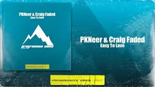 PKNeer, Craig Faded - Easy To Love [Progressive Vibes Light - PVM902L]