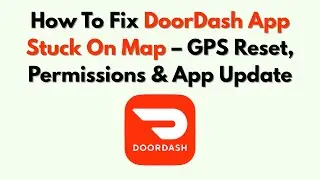 Как исправить зависание приложения DoorDash на карте: сброс GPS, разрешения и обновление приложения