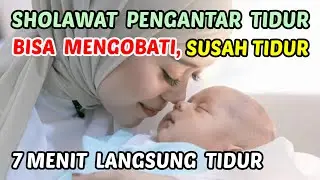 SHOLAWAT PENGANTAR TIDUR PALING MUSTAJAB I SHOLAWAT PENYEJUK JIWA PENENANG HATI