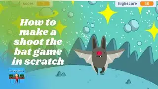 How to make a shoot the bat game in scratch